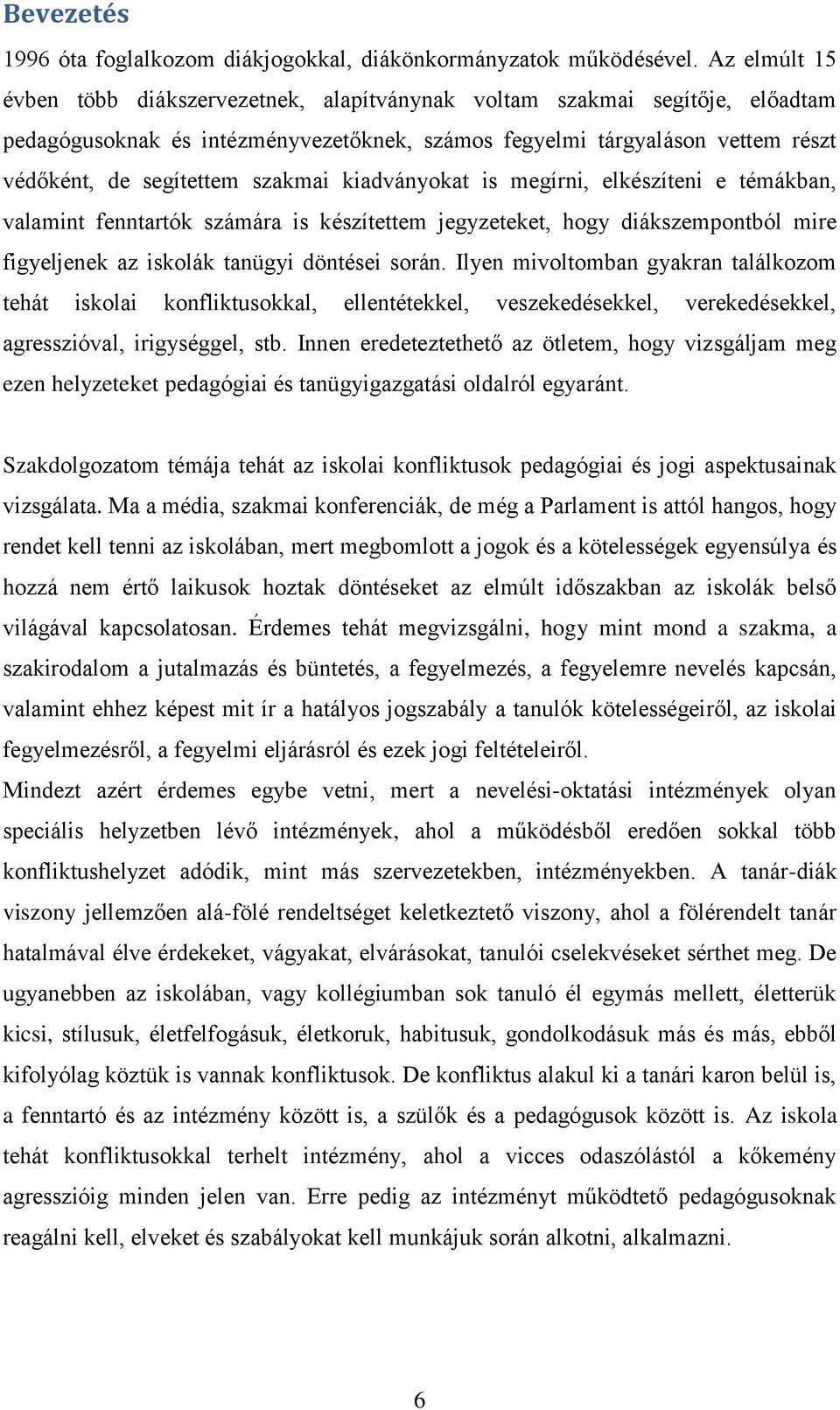 szakmai kiadványokat is megírni, elkészíteni e témákban, valamint fenntartók számára is készítettem jegyzeteket, hogy diákszempontból mire figyeljenek az iskolák tanügyi döntései során.