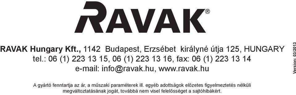 ravak.hu Version: 03/2013 A gyártó fenntartja az ár, a műszaki paraméterek ill.
