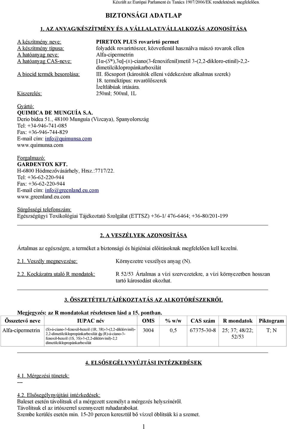 rovarirtó permet folyadék rovarirtószer, közvetlenül használva mászó rovarok ellen Alfa-cipermetrin [1α-(S*),3α]-(±)-ciano(3-fenoxifenil)metil 3-(2,2-dikloro-etinil)-2,2- dimetilciklopropánkarboxilát