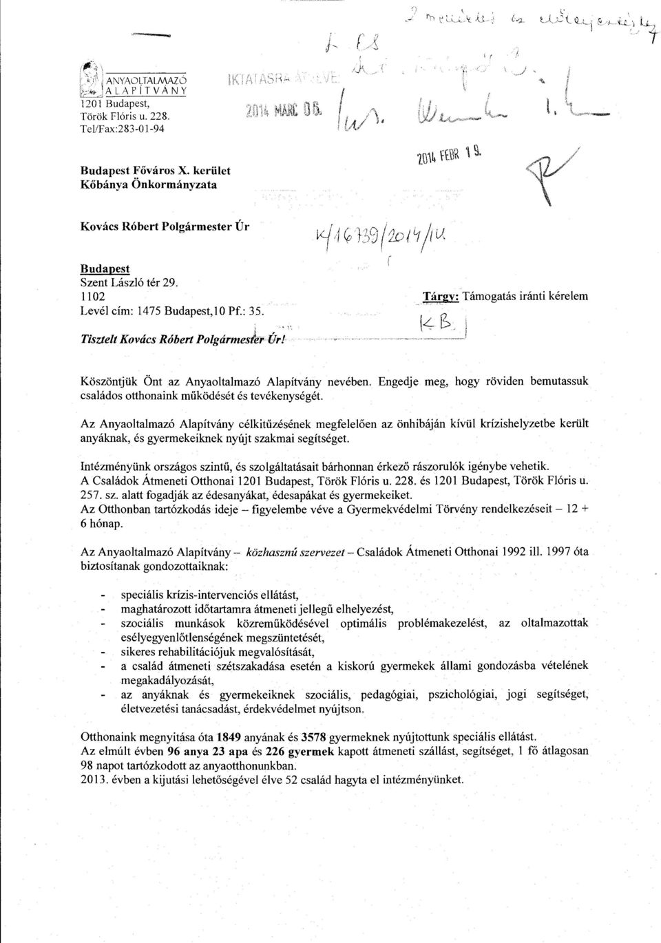 Tisztelt Kovács Róbert Polgármester Úr! Köszön~ük Önt az Anyaoltalmazó Alapítvány nevében. Engedje meg, hogy röviden bemutassuk családos otthonaink működését és tevékenységét.