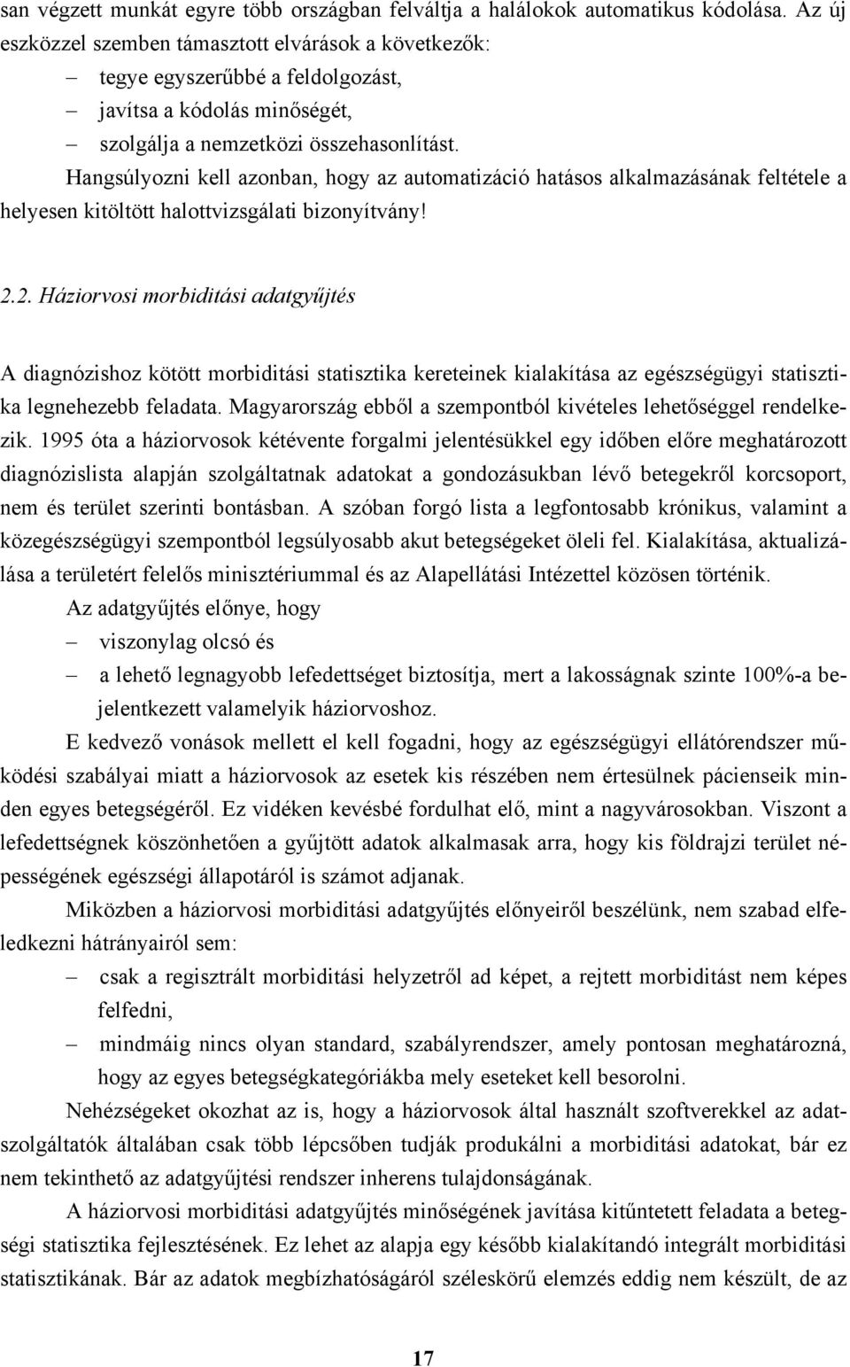 Hangsúlyozni kell azonban, hogy az automatizáció hatásos alkalmazásának feltétele a helyesen kitöltött halottvizsgálati bizonyítvány! 2.