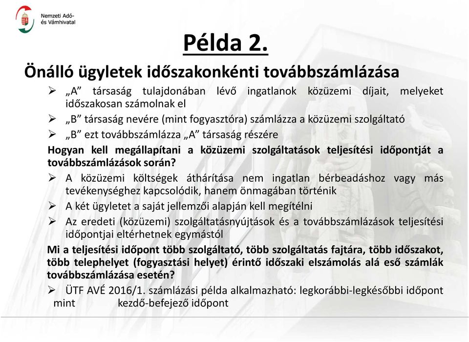 szolgáltató B ezt továbbszámlázza A társaság részére Hogyan kell megállapítani a közüzemi szolgáltatások teljesítési időpontját a továbbszámlázások során?