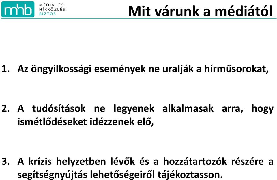 A tudósítások ne legyenek alkalmasak arra, hogy ismétlődéseket