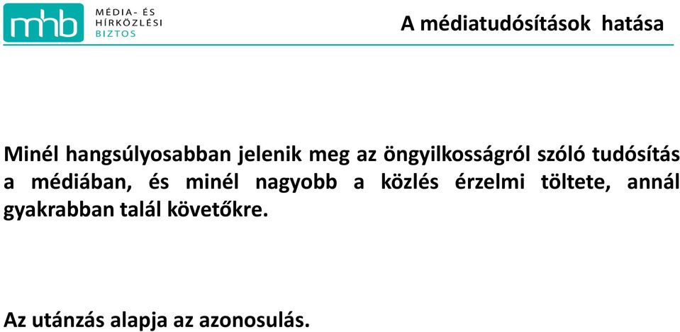 médiában, és minél nagyobb a közlés érzelmi töltete,