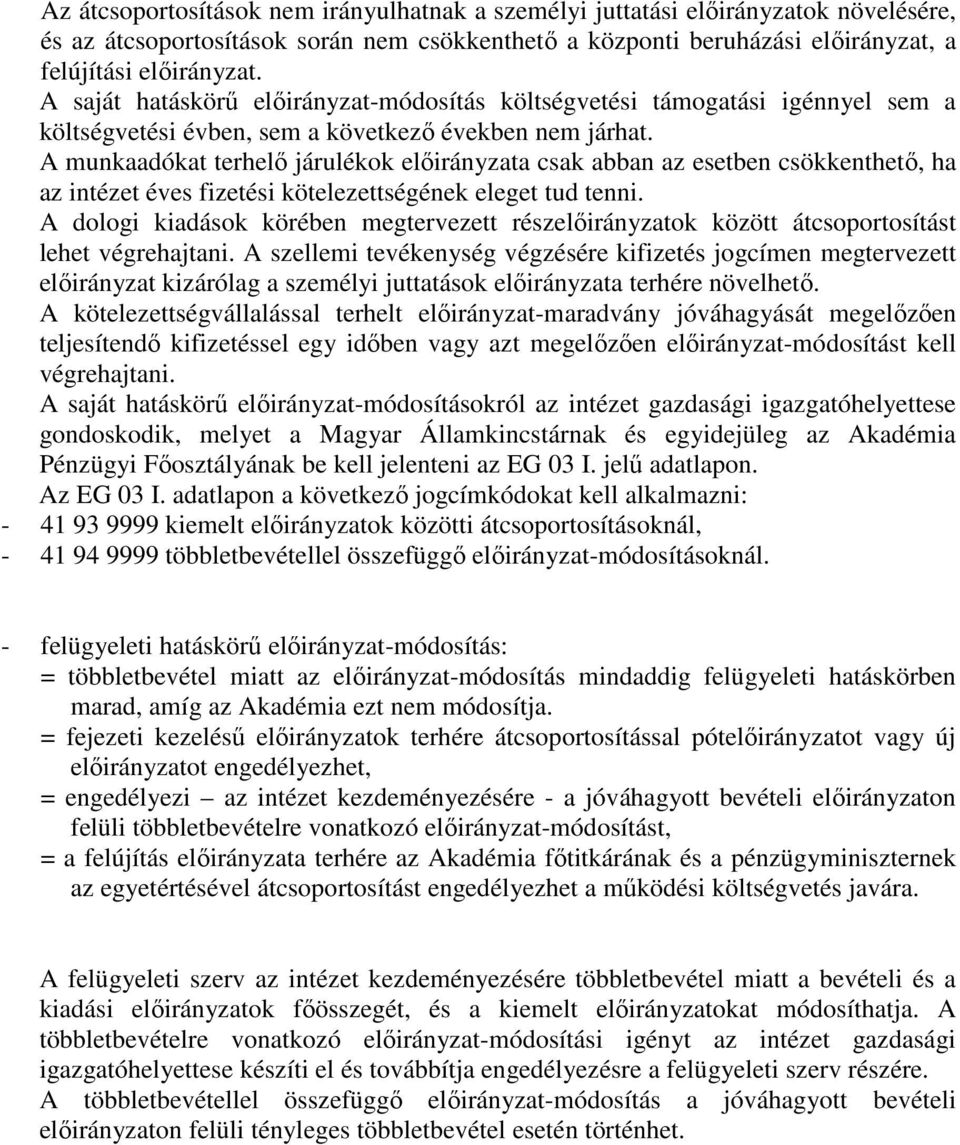 A munkaadókat terhelő járulékok előirányzata csak abban az esetben csökkenthető, ha az intézet éves fizetési kötelezettségének eleget tud tenni.