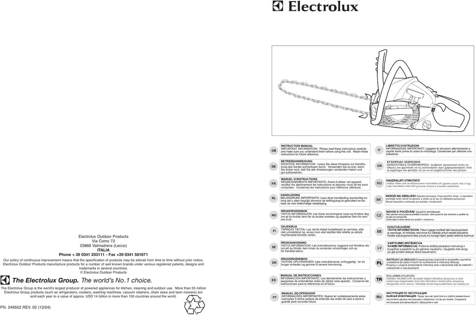 Electrolux Outdoor Products manufacture products for a number of well known brands under various registered patents, designs and trademarks in several countries.