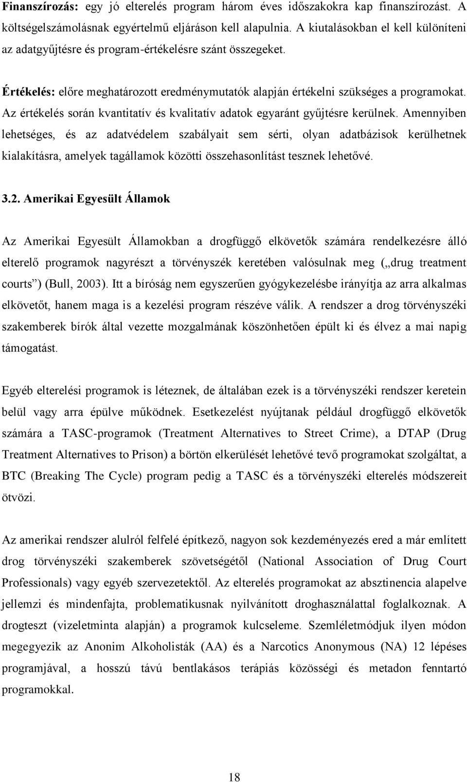 Az értékelés során kvantitatív és kvalitatív adatok egyaránt gyűjtésre kerülnek.