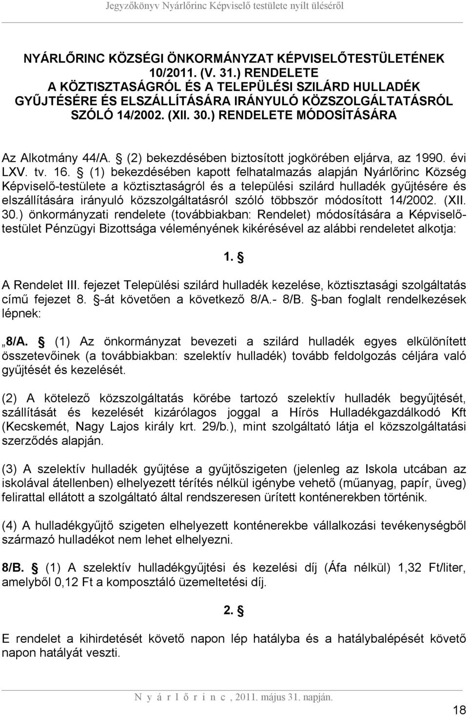 (2) bekezdésében biztosított jogkörében eljárva, az 1990. évi LXV. tv. 16.