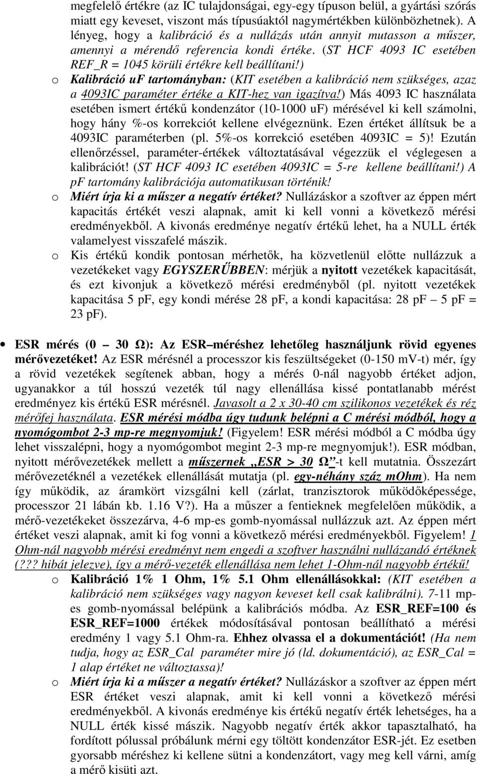 ) o Kalibráció uf tartományban: (KIT esetében a kalibráció nem szükséges, azaz a 4093IC paraméter értéke a KIT-hez van igazítva!