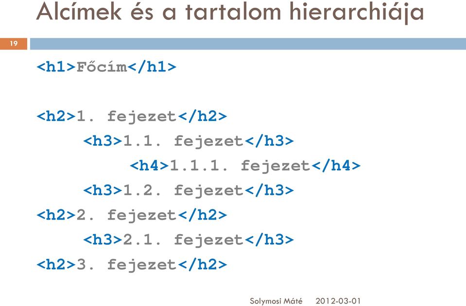 1.1. fejezet</h4> <h3>1.2. fejezet</h3> <h2>2.