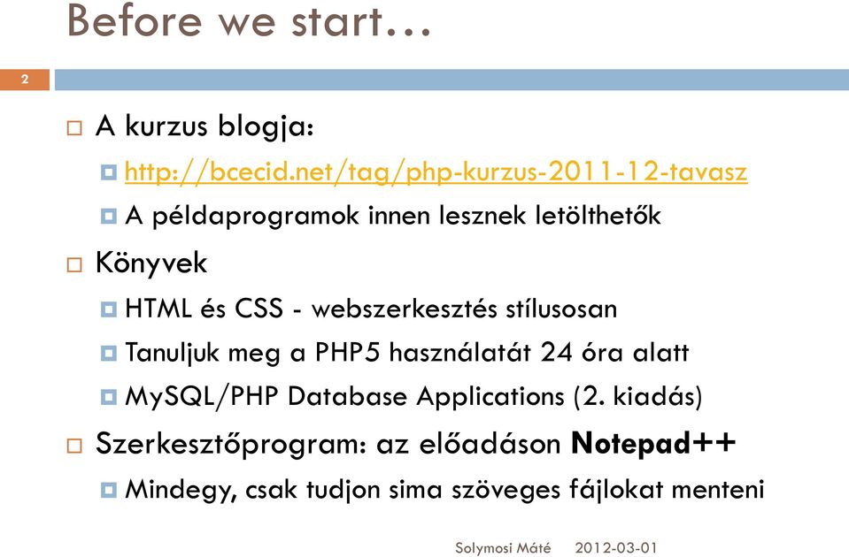 HTML és CSS - webszerkesztés stílusosan Tanuljuk meg a PHP5 használatát 24 óra alatt