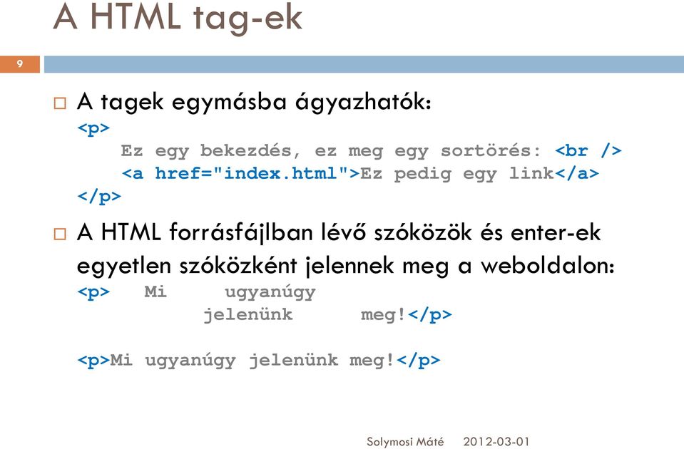 html">ez pedig egy link</a> </p> A HTML forrásfájlban lévő szóközök és