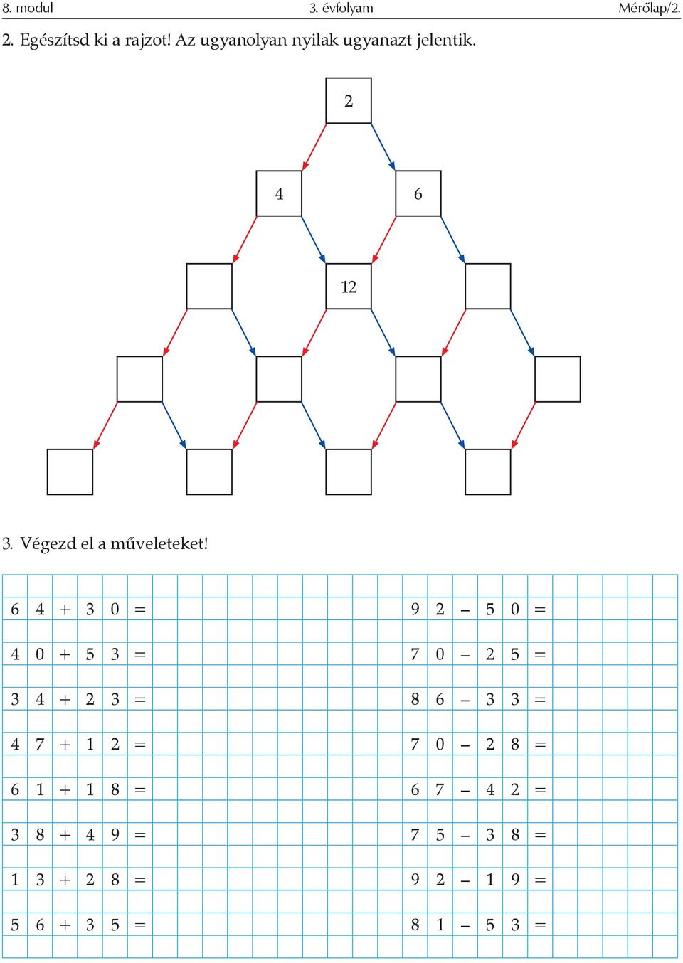 6 4 + 3 0 = 9 2 5 0 = 4 0 + 5 3 = 7 0 2 5 = 3 4 + 2 3 = 8 6 3 3 = 4 7 + 2