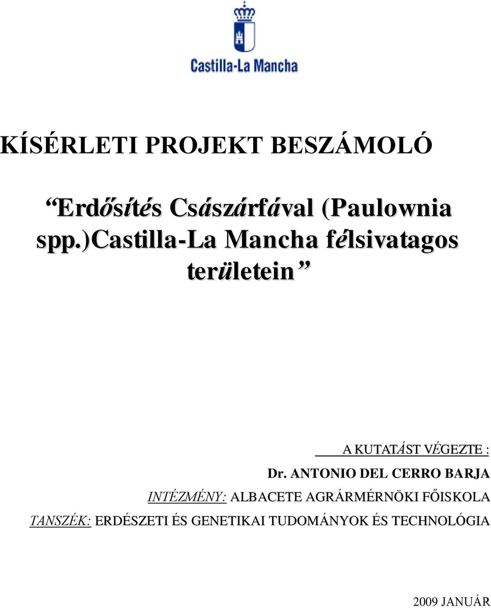 ANTONIO DEL CERRO BARJA INTÉZMÉNY: ALBACETE AGRÁRMÉRNÖKI FŐISKOLA