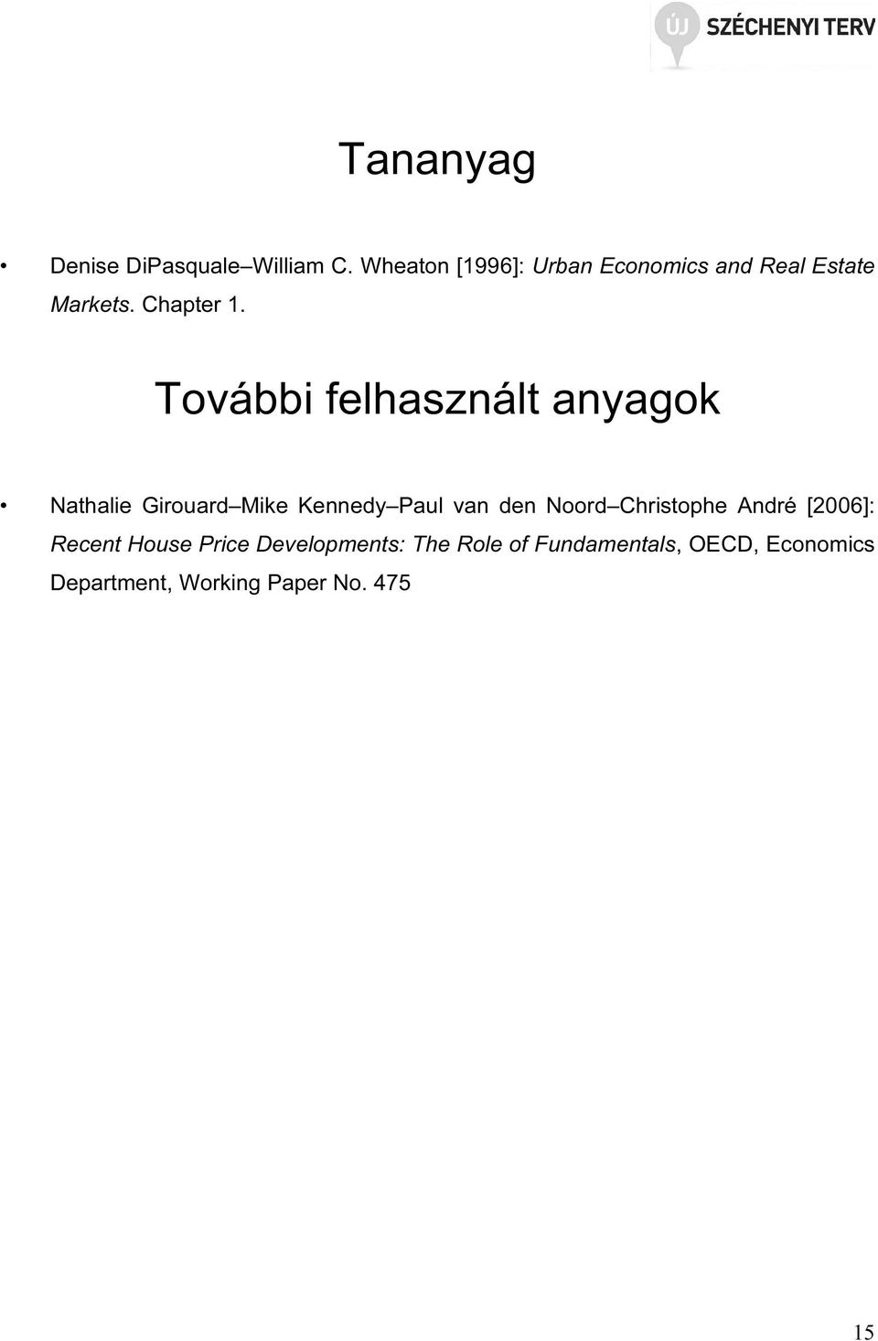 További felhasznált anyagok Nathalie Girouard Mike Kennedy Paul van den Noord