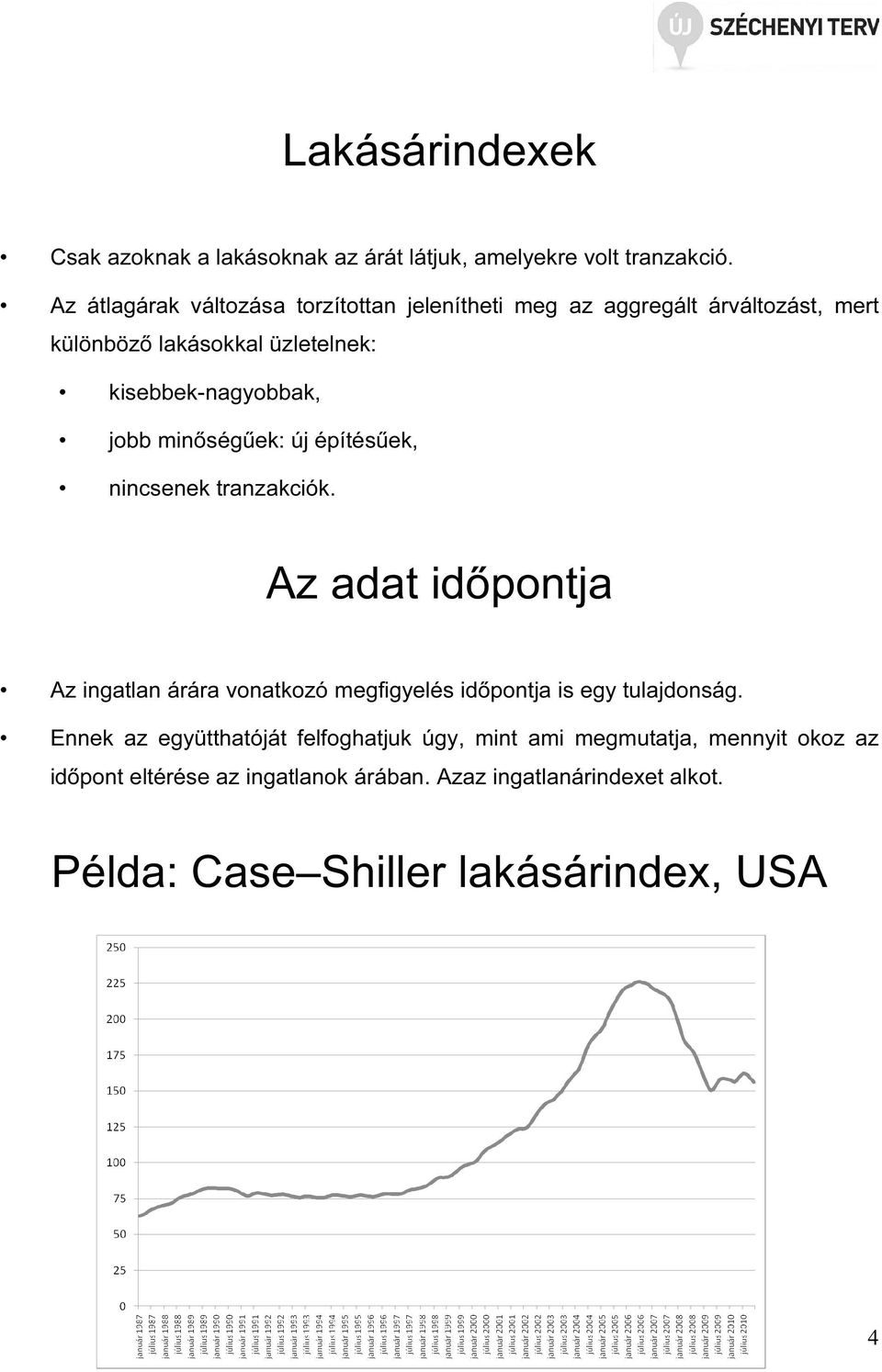 jobb minőségűek: új építésűek, nincsenek tranzakciók.