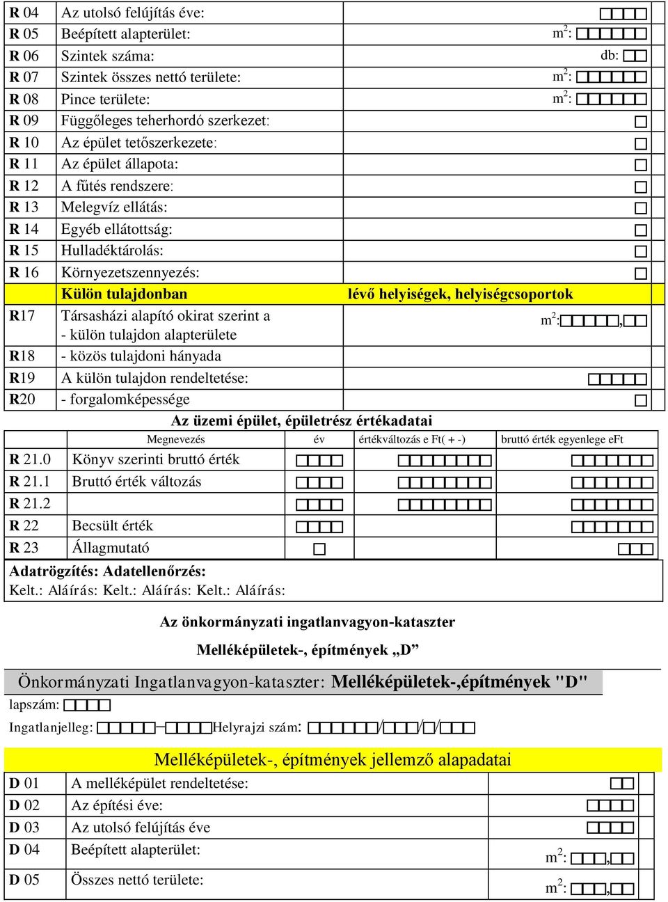 helyiségek, helyiségcsoportok R17 Társasházi alapító okirat szerint a - külön tulajdon alapterülete m 2 : R18 - közös tulajdoni hányada R19 A külön tulajdon rendeltetése: R20 - forgalomképessége Az