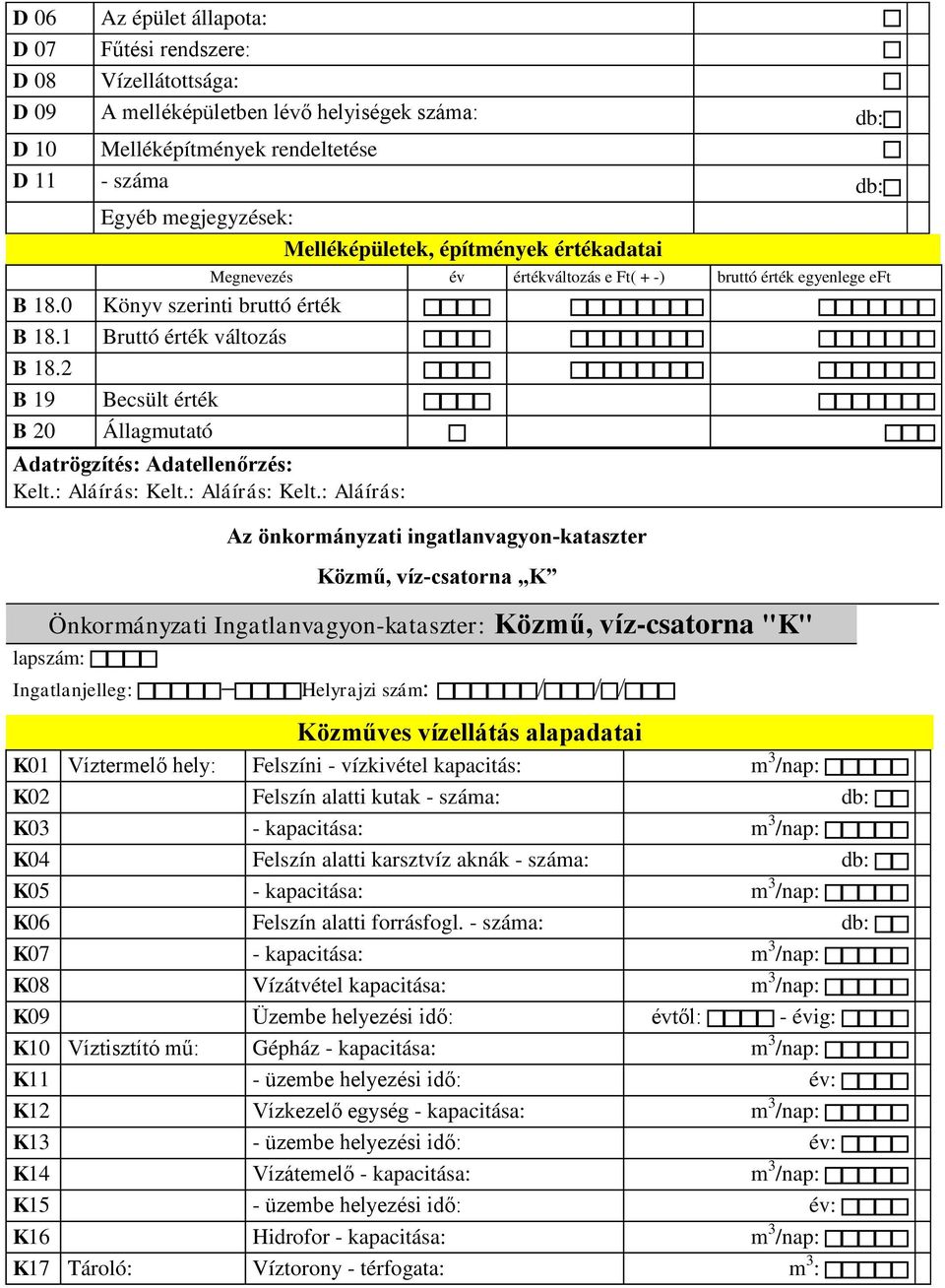 2 B 19 Becsült érték B 20 Állagmutató Adatrögzítés: Adatellenőrzés: Kelt.: Aláírás: Kelt.