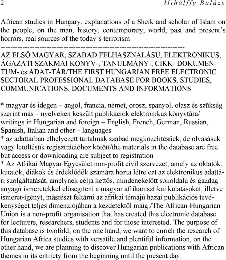 TUM- és ADAT-TÁR/THE FIRST HUNGARIAN FREE ELECTRONIC SECTORAL PROFESSIONAL DATABASE FOR BOOKS, STUDIES, COMMUNICATIONS, DOCUMENTS AND INFORMATIONS * magyar és idegen angol, francia, német, orosz,