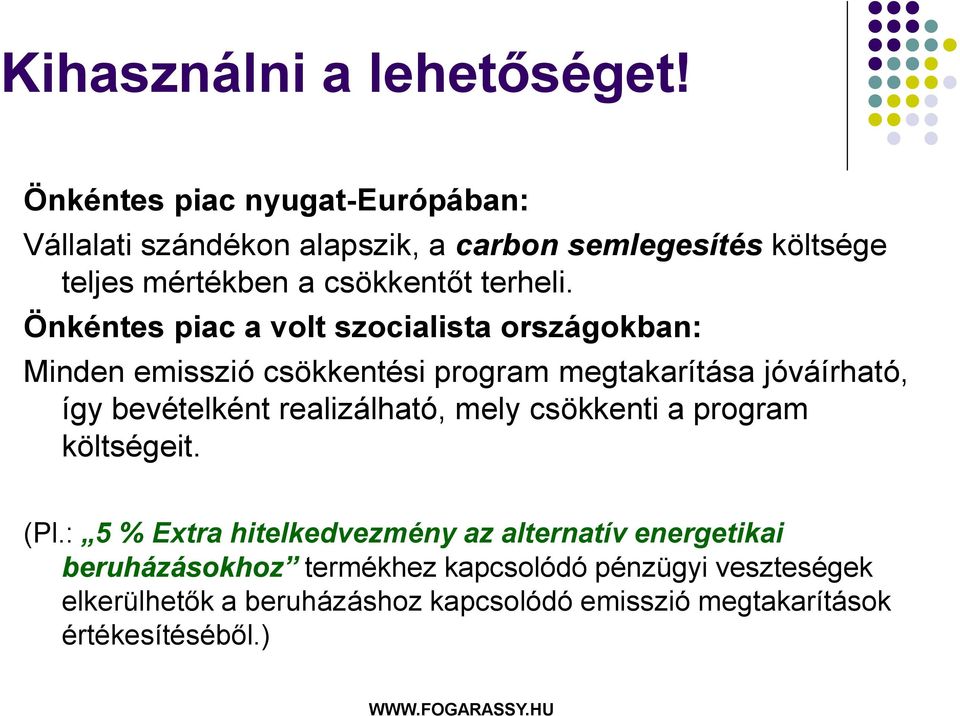 Önkéntes piac a volt szocialista országokban: Minden emisszió csökkentési program megtakarítása jóváírható, így bevételként