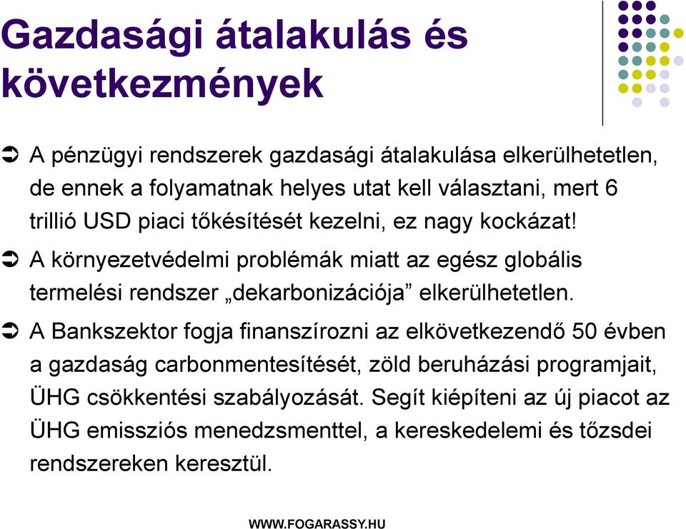 A környezetvédelmi problémák miatt az egész globális termelési rendszer dekarbonizációja elkerülhetetlen.