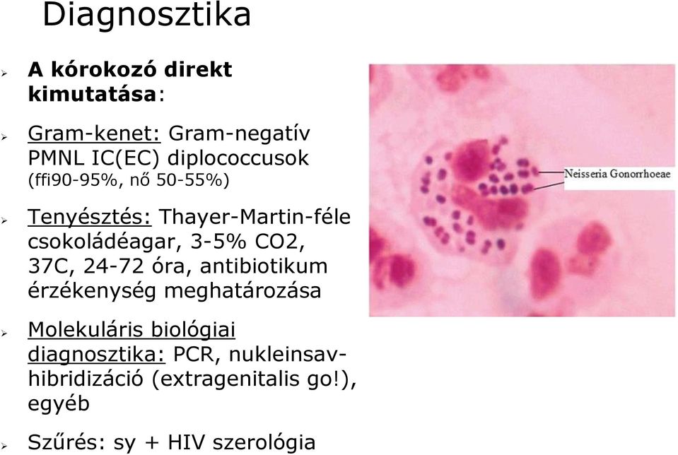 3-5% CO2, 37C, 24-72 óra, antibiotikum érzékenység meghatározása Molekuláris biológiai