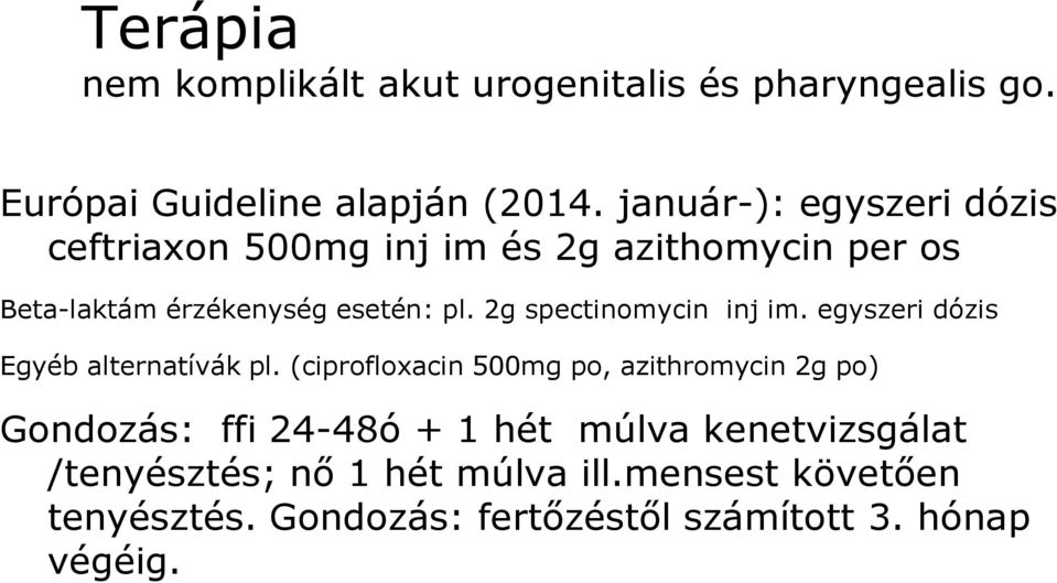 2g spectinomycin inj im. egyszeri dózis Egyéb alternatívák pl.