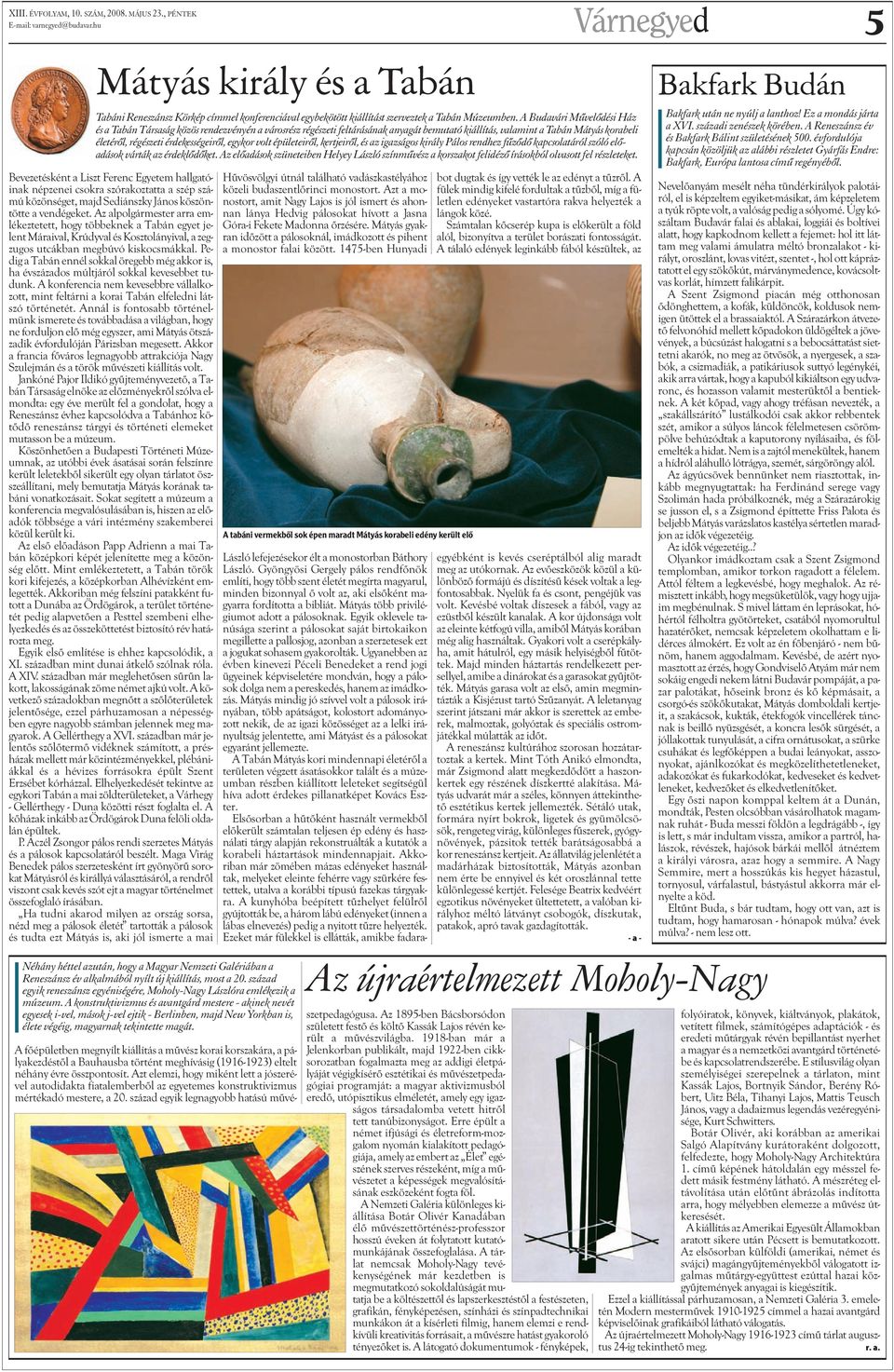 egykor volt épületeirõl, kertjeirõl, és az igazságos király Pálos rendhez fûzõdõ kapcsolatáról szóló elõadások várták az érdeklõdõket.