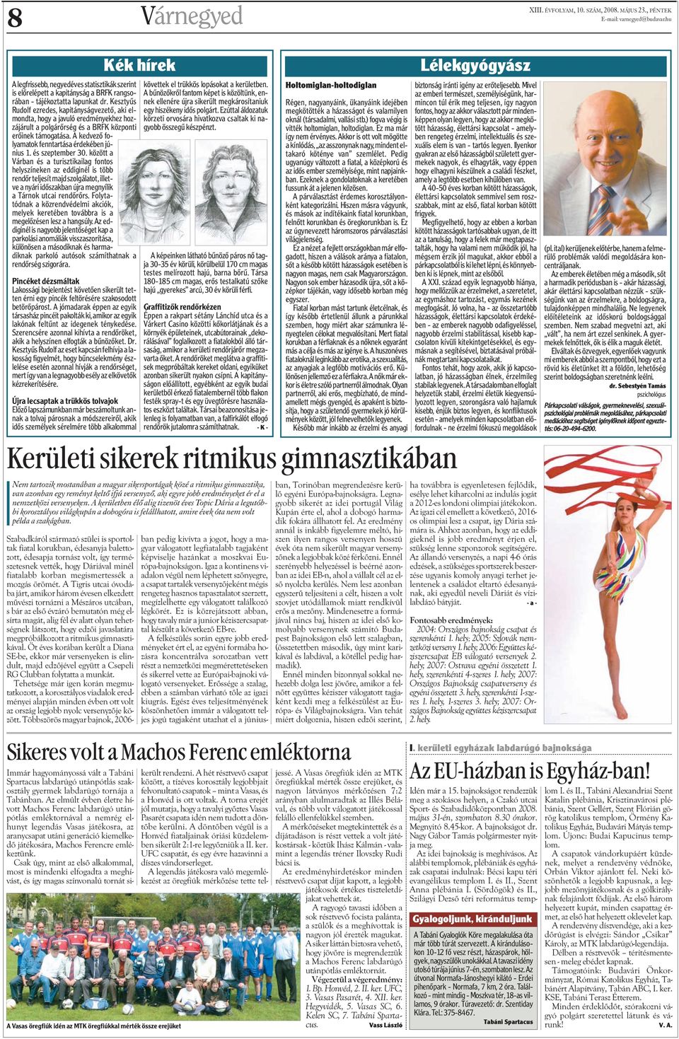 A kedvezõ folyamatok fenntartása érdekében június 1. és szeptember 3.