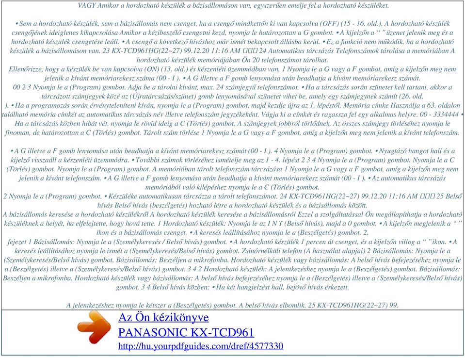 (15-16. old.). A hordozható készülék csengőjének ideiglenes kikapcsolása Amikor a kézibeszélő csengetni kezd, nyomja le határozottan a G gombot.