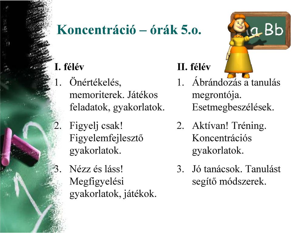 Nézz és láss! Megfigyelési gyakorlatok, játékok. II. félév 1.