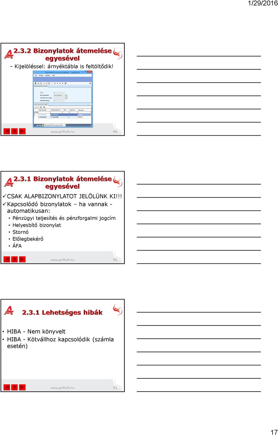 !! Kapcsolódó bizonylatok ha vannak - automatikusan: Pénzügyi teljesítés és