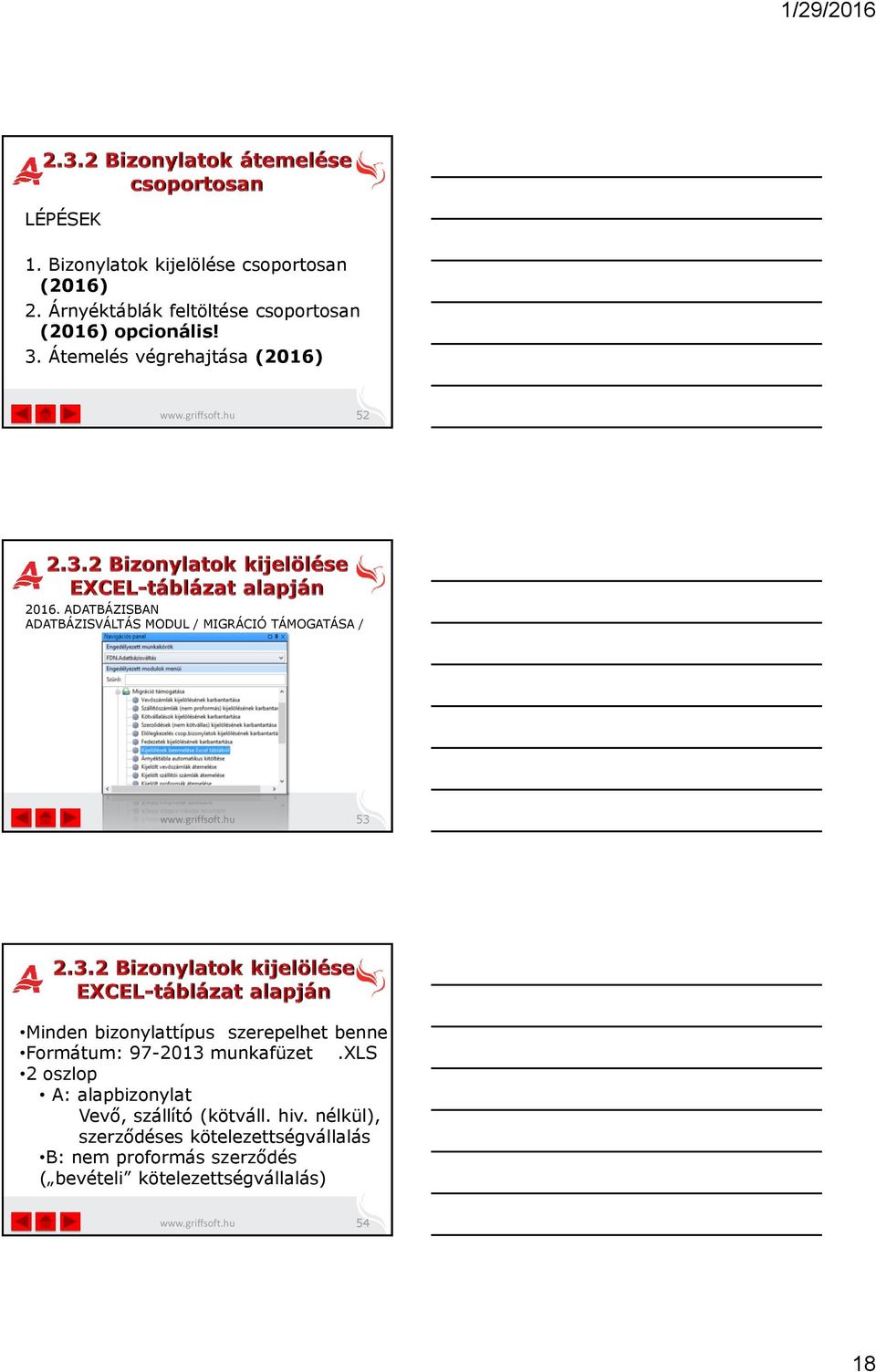 griffsoft.hu 53 Minden bizonylattípus szerepelhet benne Formátum: 97-2013 munkafüzet.