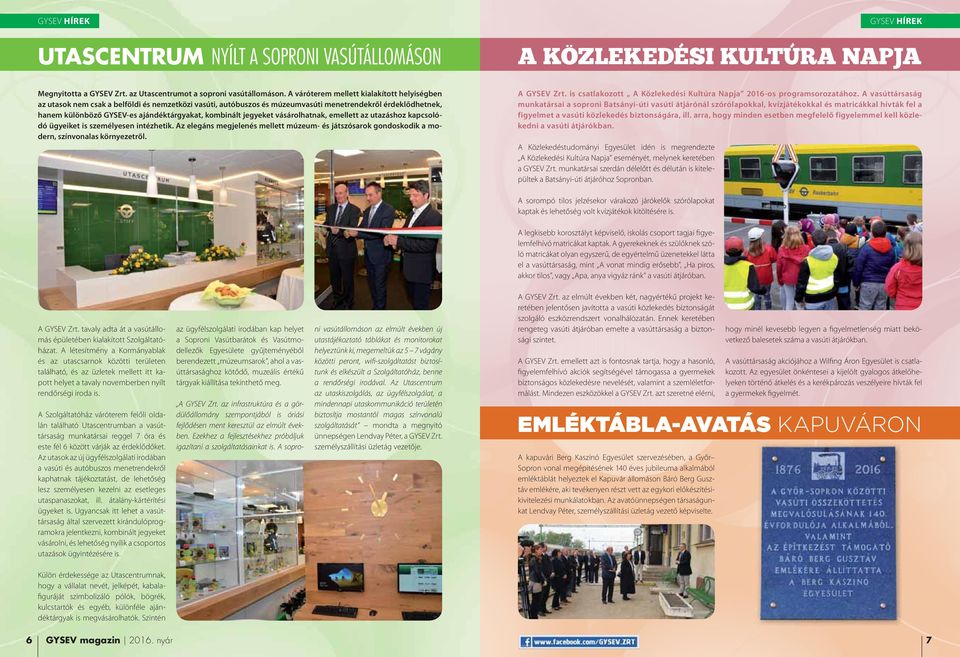 kombinált jegyeket vásárolhatnak, emellett az utazáshoz kapcsolódó ügyeiket is személyesen intézhetik.