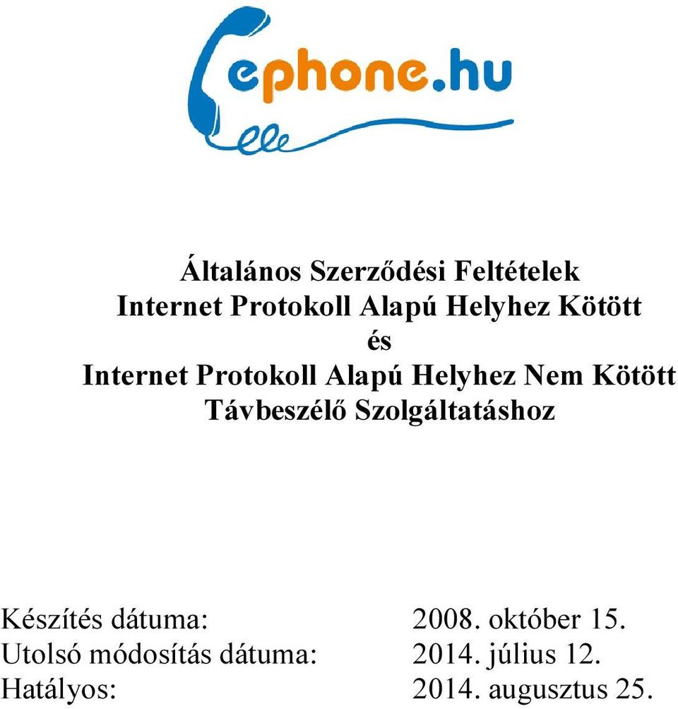 Távbeszélő Szolgáltatáshoz Készítés dátuma: 2008. október 15.