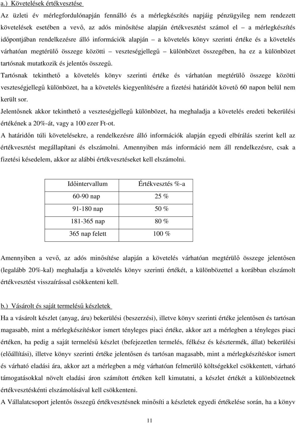 összegében, ha ez a különbözet tartósnak mutatkozik és jelentős összegű.