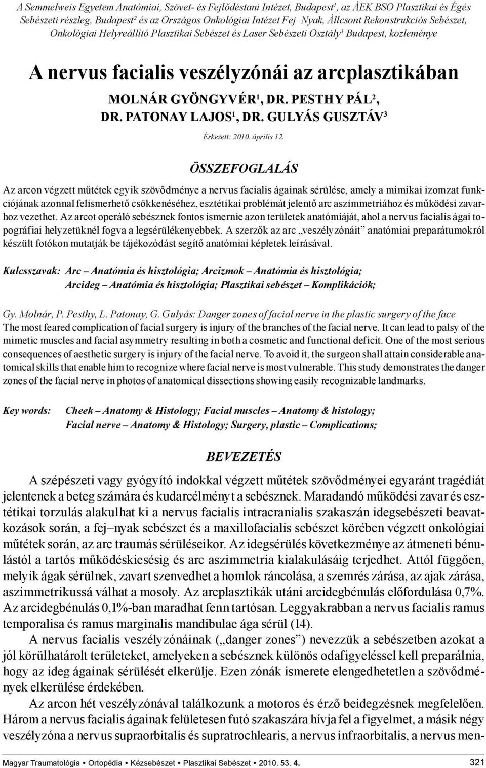 PESTHY PÁL 2, DR. PATONAY LAJOS 1, DR. GULYÁS GUSZTÁV 3 Érkezett: 2010. április 12.