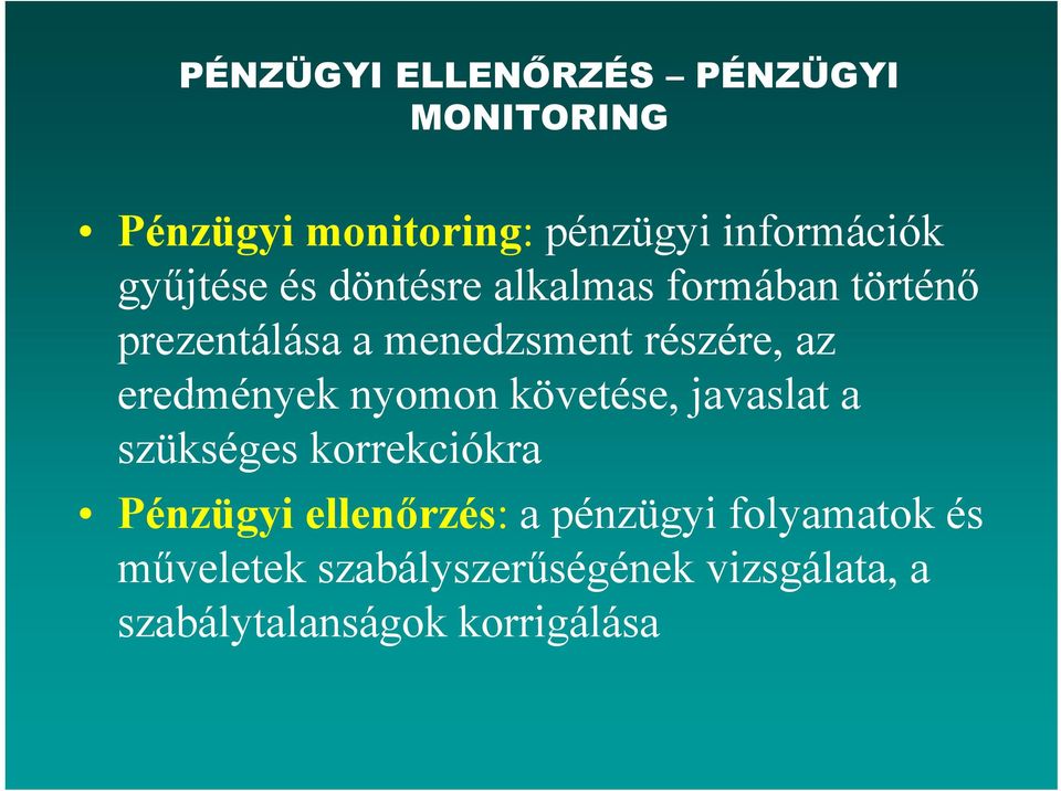 eredmények nyomon követése, javaslat a szükséges korrekciókra Pénzügyi ellenőrzés: a