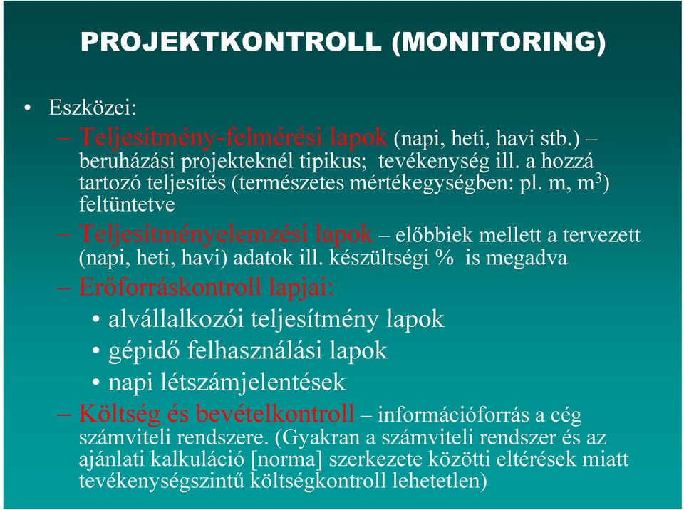 m, m 3 ) feltüntetve Teljesítményelemzési lapok előbbiek mellett a tervezett (napi, heti, havi) adatok ill.