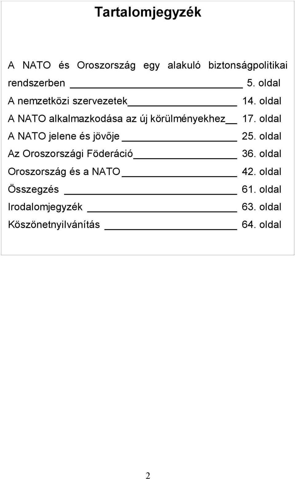 oldal A NATO jelene és jövője 25. oldal Az Oroszországi Föderáció 36.