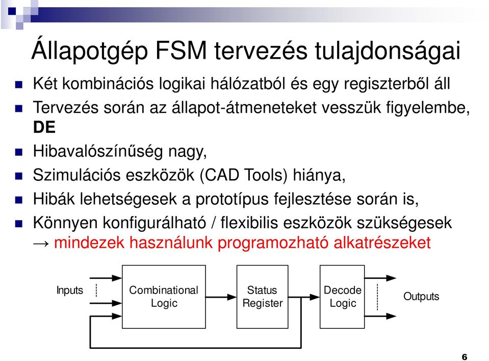 Hibák lehetségesek a prototípus fejlesztése során is, Könnyen konfigurálható / flexibilis eszközök szükségesek