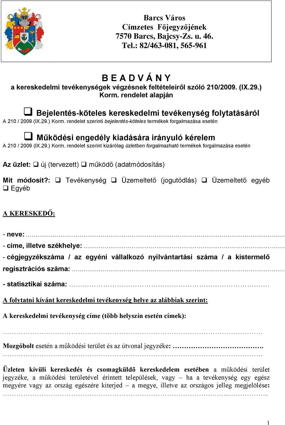 rendelet szerinti bejelentés-köteles termékek forgalmazása esetén Működési engedély kiadására irányuló kérelem A 210 / 2009 (IX.29.) Korm.