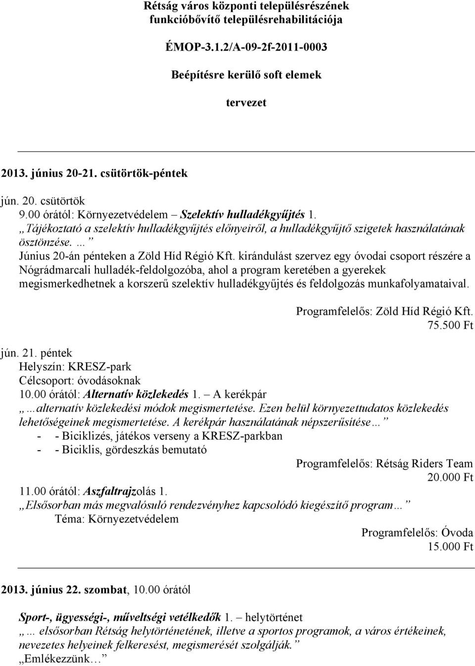 Június 20-án pénteken a Zöld Híd Régió Kft.