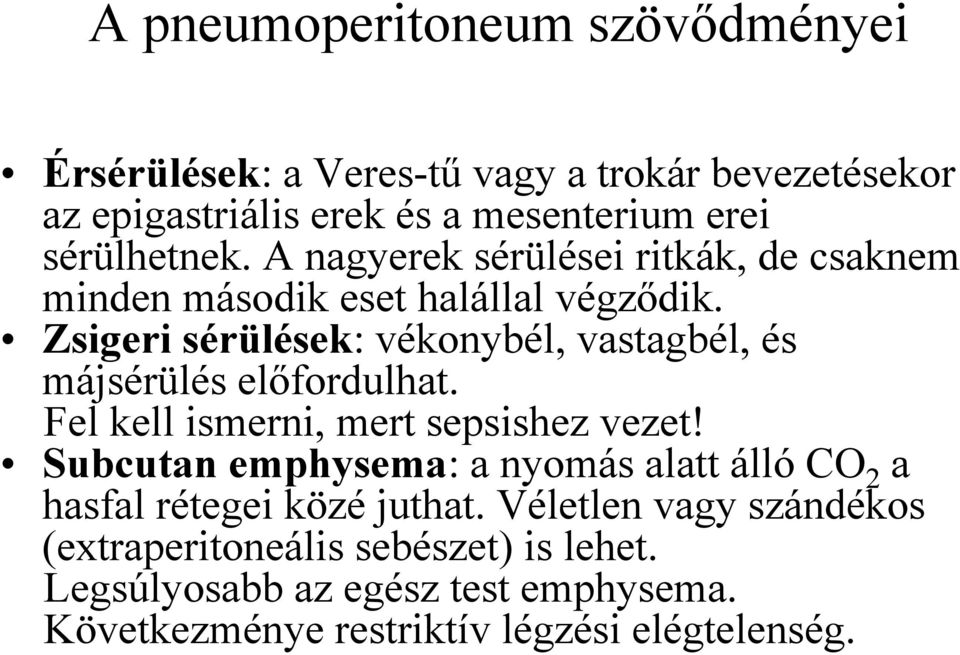 Zsigeri sérülések: vékonybél, vastagbél, és májsérülés előfordulhat. Fel kell ismerni, mert sepsishez vezet!