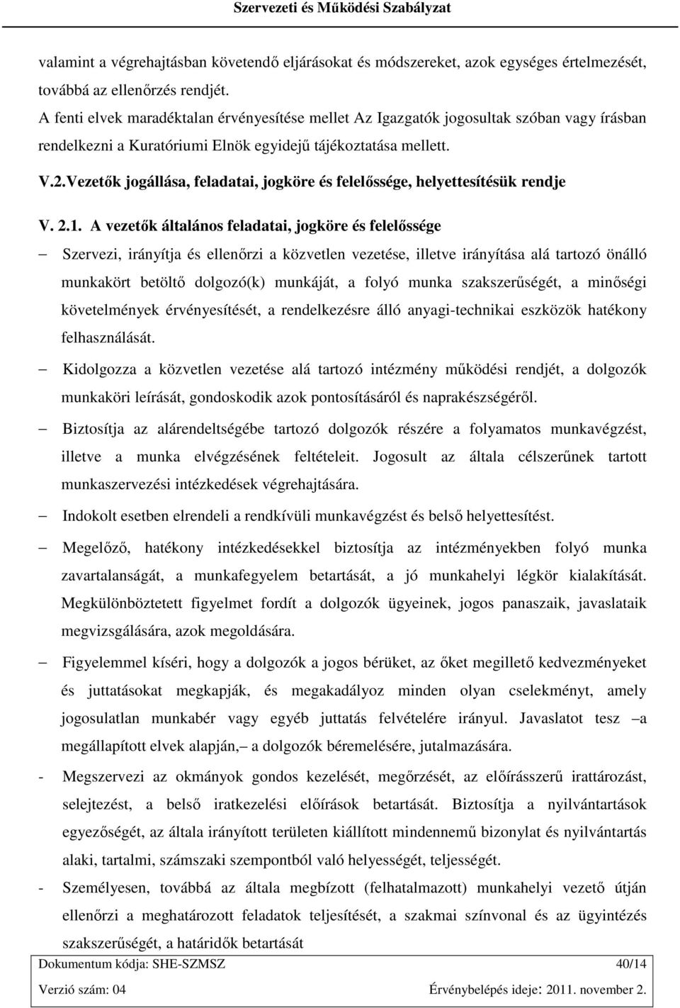 Vezetık jogállása, feladatai, jogköre és felelıssége, helyettesítésük rendje V. 2.1.