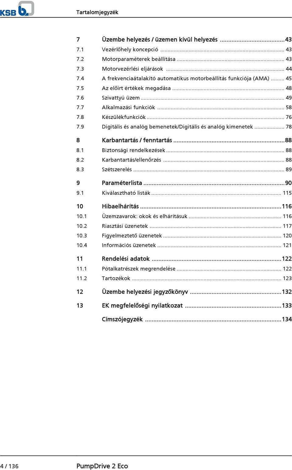 9 Digitális és analóg bemenetek/digitális és analóg kimenetek... 78 8 Karbantartás / fenntartás...88 8.1 Biztonsági rendelkezések... 88 8.2 Karbantartás/ellenőrzés... 88 8.3 Szétszerelés.