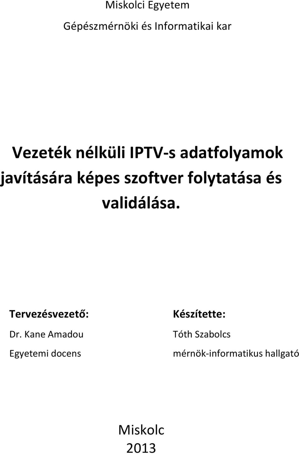folytatása és validálása. Tervezésvezető: Dr.
