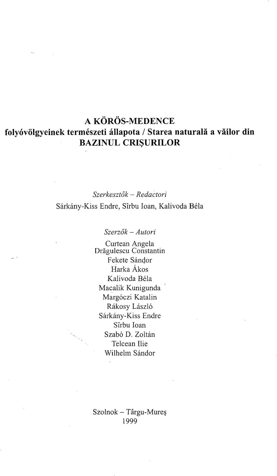 Drágulescu Constantin Fekete Sándor Harka Ákos Kalivoda Béla Macalik Kunigunda Margóczi Katalin Rákosy