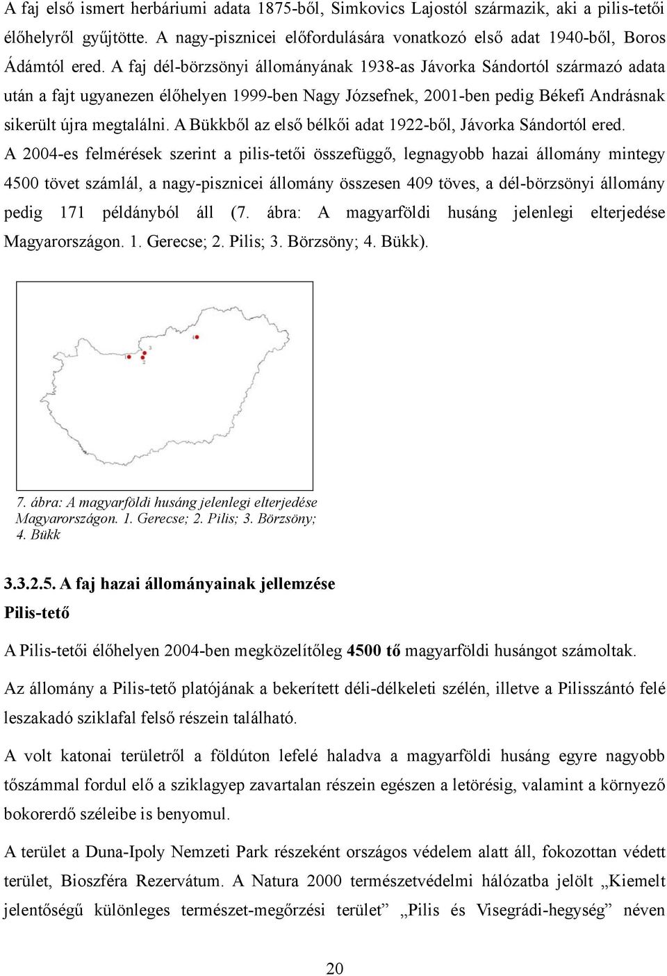 A Bükkből az első bélkői adat 1922-ből, Jávorka Sándortól ered.