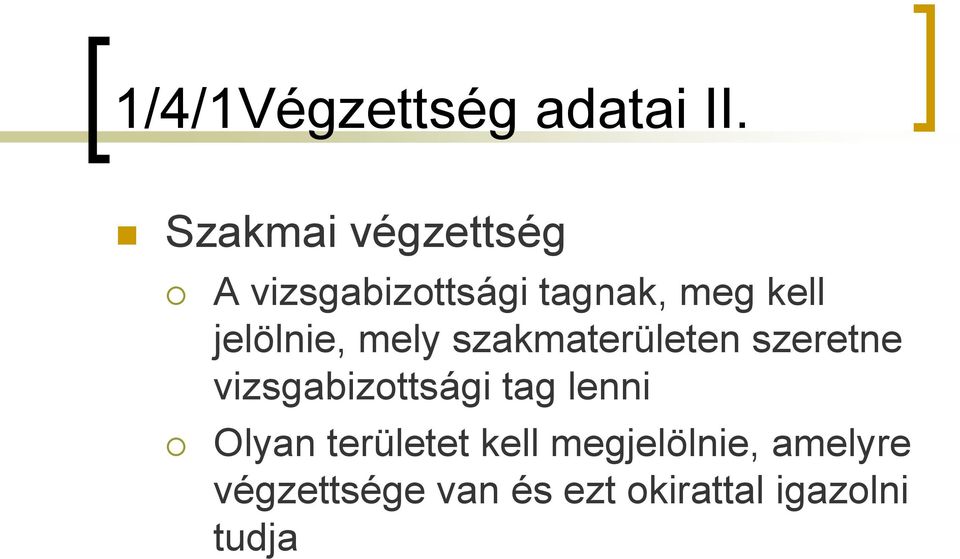 jelölnie, mely szakmaterületen szeretne vizsgabizottsági